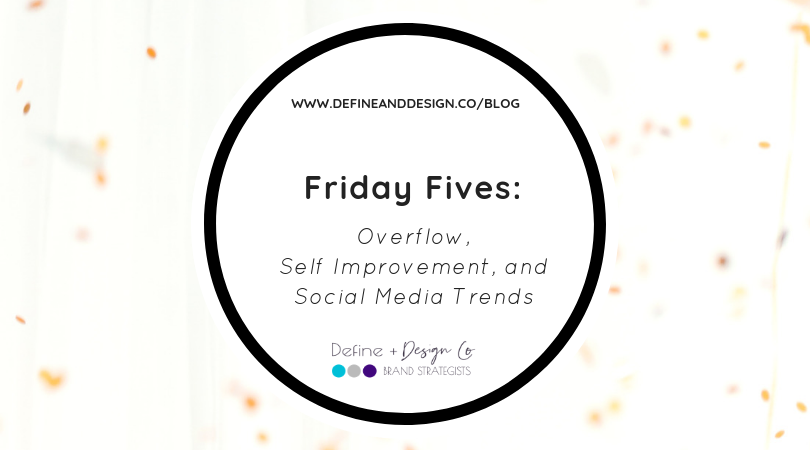 Friday Fives: Overflow, Self Improvement, and Social Media Trends